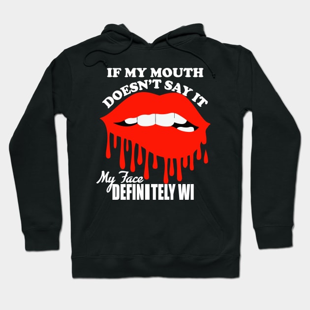 If My Mouth Doesn't Say It My Face Definitely Will tee design birthday gift graphic Hoodie by TeeSeller07